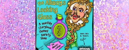 Through the AllWays Looking Glass!  A Fantastical Variety Show