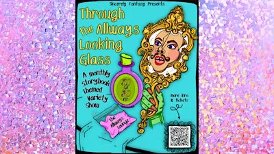 Through the AllWays Looking Glass!  A Fantastical Variety Show