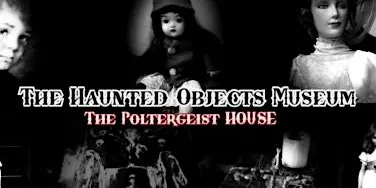 Ghost Hunting at The Haunted Objects Museum and Poltergeist House