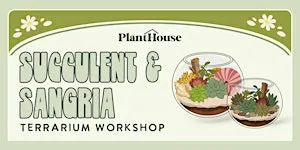 Succulent & Sangria Terrarium Workshop