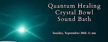 Quantum Healing Crystal Bowl Sound Bath - A Triple Healing Immersion