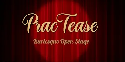 PracTease - Burlesque Open Stage