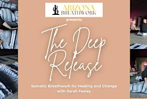 The Deep Release: Somatic Breathwork for Healing and Change