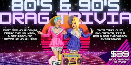 80's & 90's Drag Trivia - TOOWOOMBA