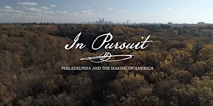 In Pursuit: Philadelphia and the Making of America