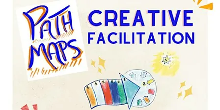 Creative Facilitation - PATH and MAPS