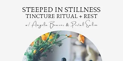 Steeped in Stillness Tea Ritual + Rest