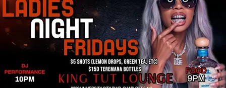 LADIES NIGHT FRIDAYS: LADIES FREE ALL NIGHT!! ($25 Shisha | $5 Lemon Drops)