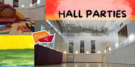 HALL parties - Amazing birthdays in our Hall at Oasis Hull
