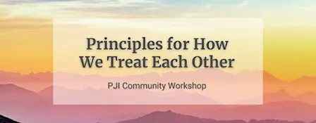Principles for How We Treat Each Other Community Workshop