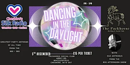 DANCING IN THE DAY LIGHT  MACCLESFIELDS BIGGEST AND ORIGINAL DAYTIME DISCO