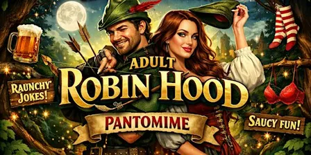 Robin Hood – Adult Panto Dinner Theatre