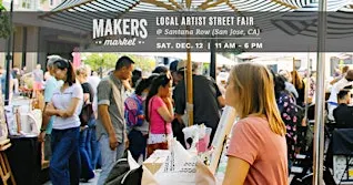 Makers Market™ Local Artist Holiday Street Fair @ Santana Row