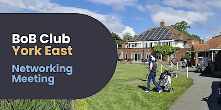 BoB Club | York East Networking Meeting