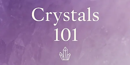 Crystals 101: Introductory Workshop