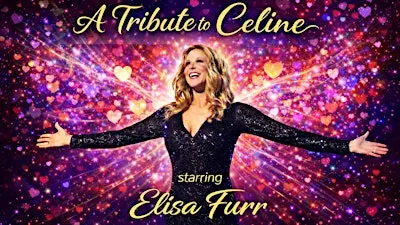 Tribute to Celine Dion Starring Elisa Furr
