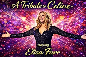 Tribute to Celine Dion Starring Elisa Furr
