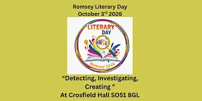 Romsey Literary Day   "Detecting,Investigating,Creating"