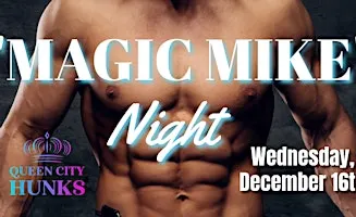 "MAGIC MIKE" Night Columbus, OH (12-16-2026)