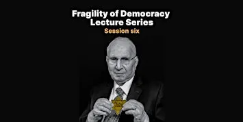 Fragility of Democracy Session 6 - "Judgment and Justice"