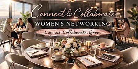 Connect &  Collaborate - Women's Networking