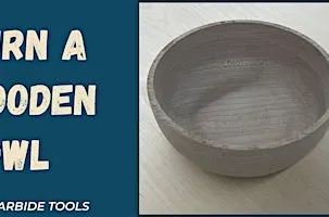 Bowl Turning With Carbide Tools