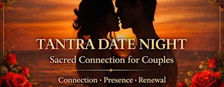 TANTRA DATE NIGHT (for couples!)(Old Town/Orange County)