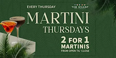 2 for 1 Martini Thursdays at The Wharf FTL
