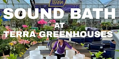 SOUND BATH AT TERRA GREENHOUSES- MILTON