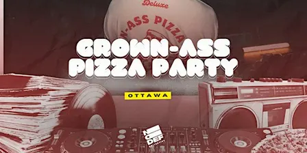 Grown-Ass Pizza Party - OTTAWA (Ep. 68)