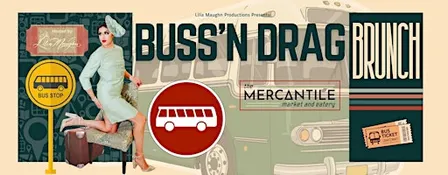 Bussin’ Drag Dinner at The Mercantile on 25th
