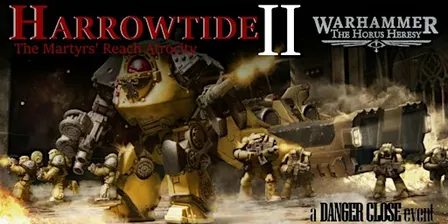 Harrowtide II - A Danger Close Horus Heresy event