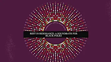 Rest in Resonance: a sound bath for the Black community