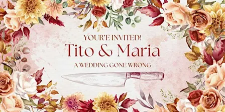 Tito & Maria: A Wedding Gone Wrong - Murder Mystery Dinner (September 26)