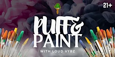 Puff & Paint  w/ Loud Vybz
