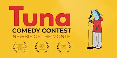 Tuna Comedy Contest - Newbie of the Month