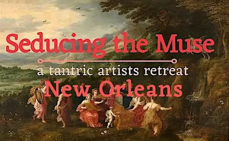 Seducing the Muse New Orleans | a tantric artists retreat