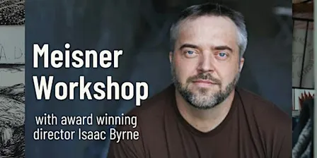 Meisner Workshop with award winning director Isaac Byrne
