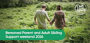 Bereaved Parent & Adult Sibling Support Weekend – Northamptonshire