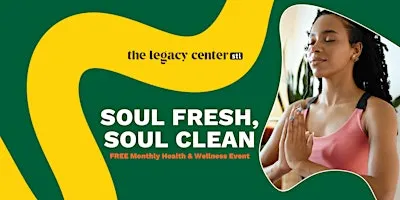 The Legacy Center STL Presents Soul Fresh, Soul Clean Wellness Series