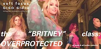 soft(er) focus: the "BRITNEY" class ~ OVERPROTECTED (the darkchild remix)