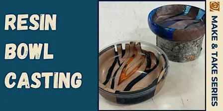 Resin Bowl Casting (2 Session Class)
