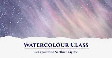 Discover Watercolour Painting – Let's Paint the Northern Lights!