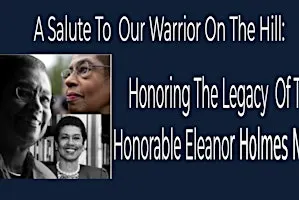 A Salute To Our Warrior On The Hill: Honoring Del. Eleanor Holmes Norton