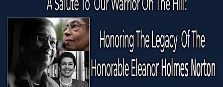 A Salute To Our Warrior On The Hill: Honoring Del. Eleanor Holmes Norton