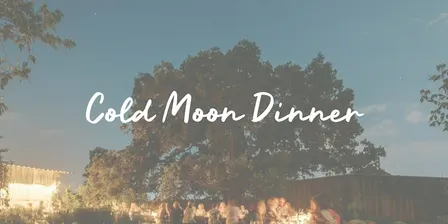 Cold Moon Dinner
