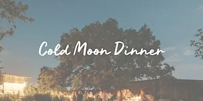 Cold Moon Dinner