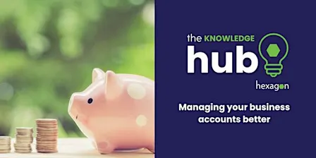 November | Hexagon Knowledge Hub: Talking all things Finance for SMEs