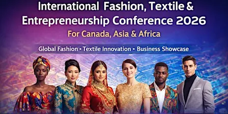 International  Canada, Asia & Africa Fashion, Designers,Textile  Conference