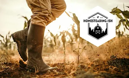 Homesteading-ish 2026